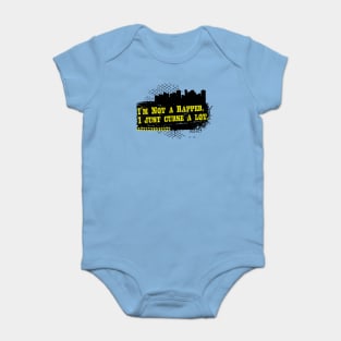 I'm not a Rapper. I just curse a lot. Baby Bodysuit